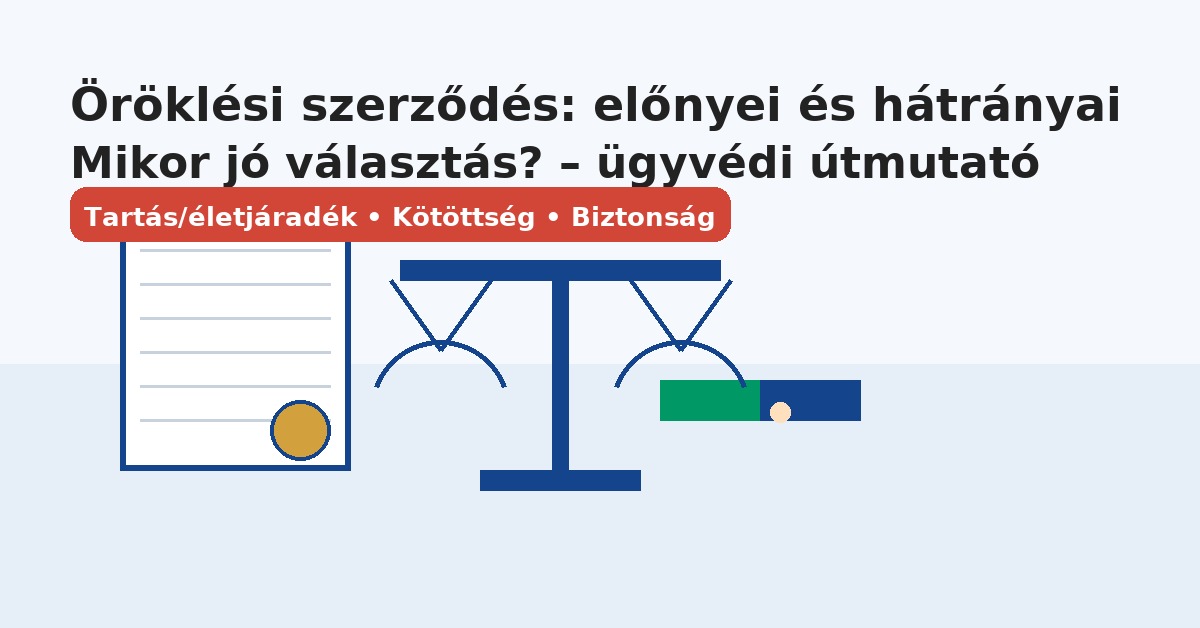 Öröklési szerződés: előnyei és hátrányai – mikor jó választás?