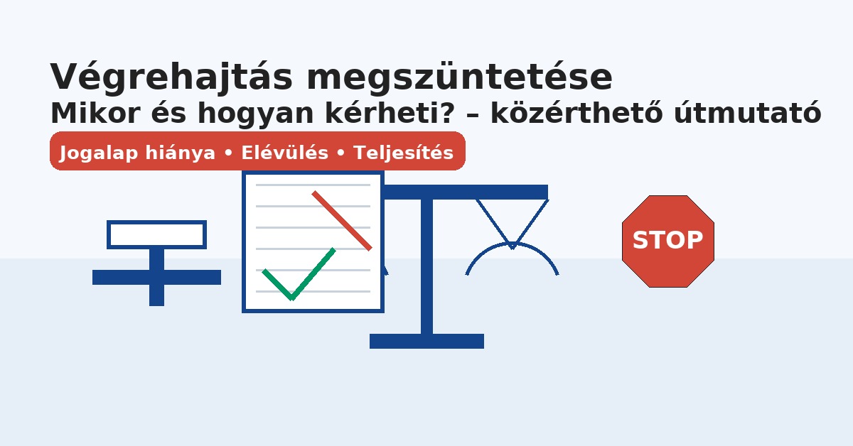 Végrehajtás megszüntetése – mikor és hogyan kérheti?